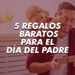 5 productos baratos y de buena calidad para regalar en el Día del Padre